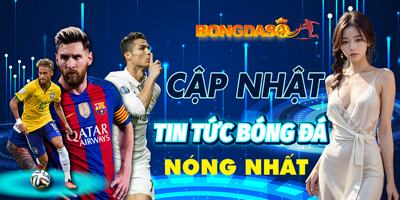 Tin tức bóng đá mới nhất trên Bongdaso